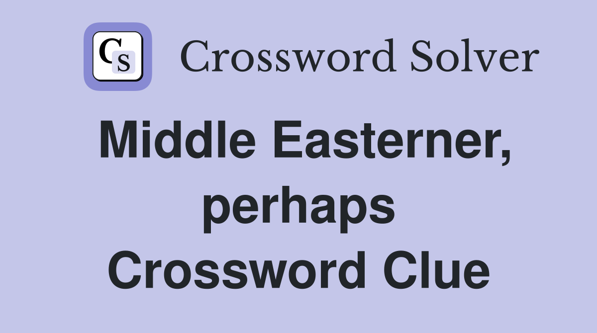 Middle Easterner, perhaps Crossword Clue