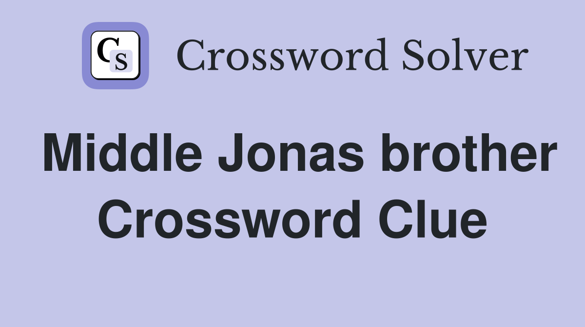 Middle Jonas brother Crossword Clue