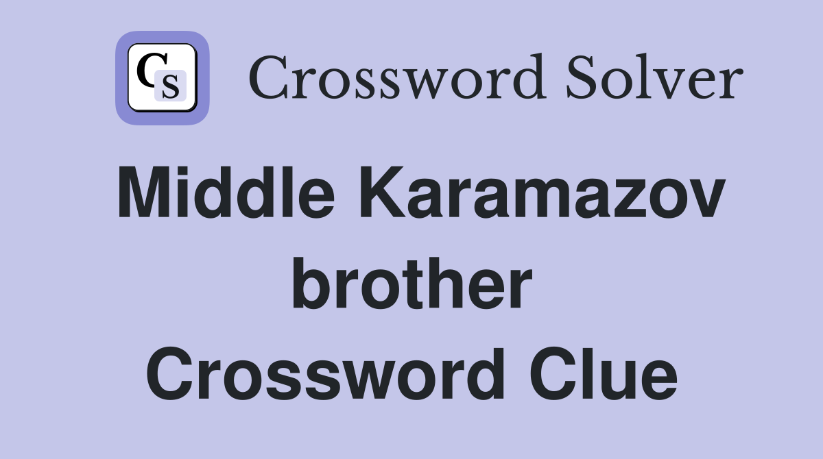 Middle Karamazov brother Crossword Clue