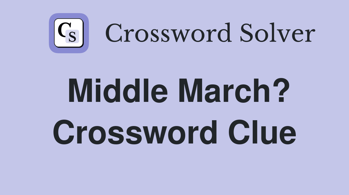 Middle March? Crossword Clue