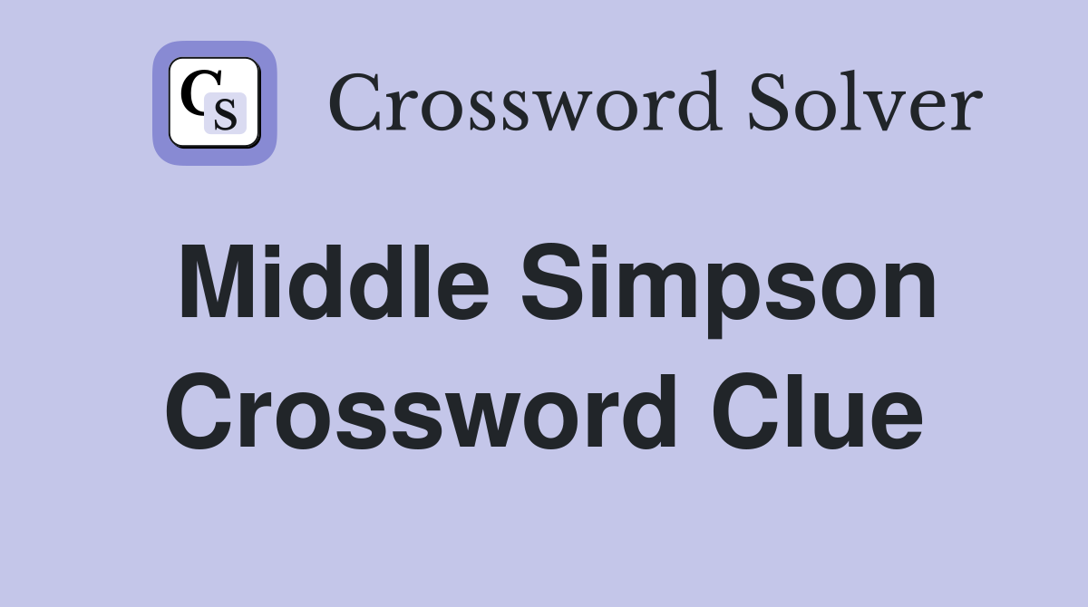 Middle Simpson Crossword Clue
