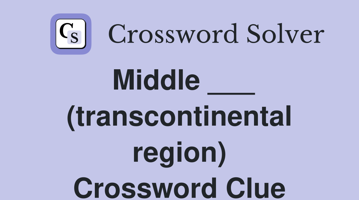 Middle ___ (transcontinental region) Crossword Clue