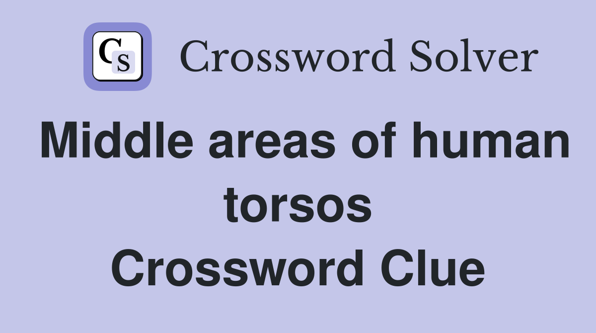 Middle areas of human torsos Crossword Clue