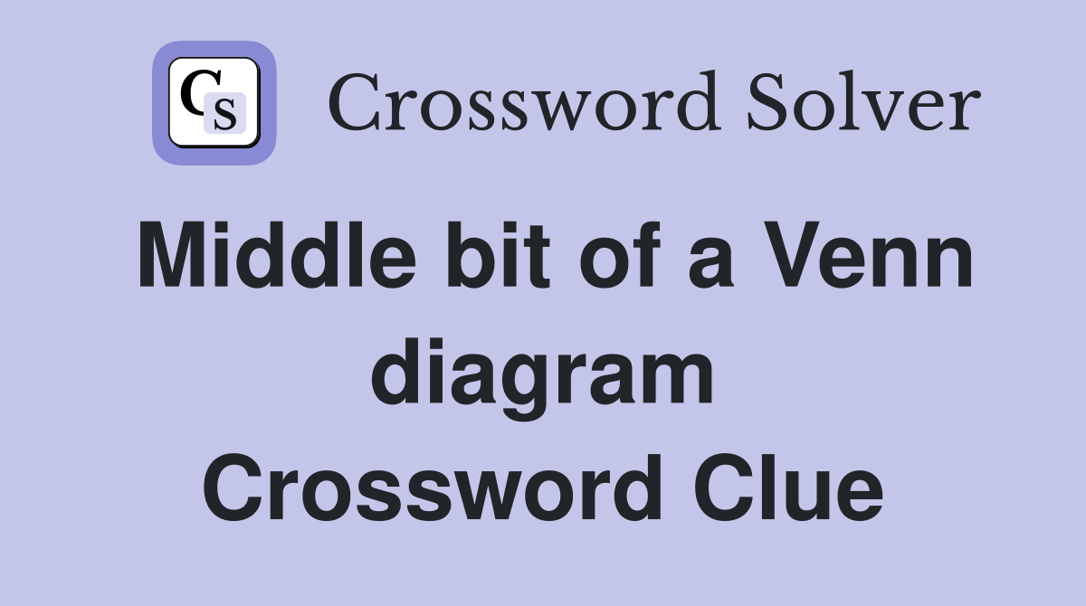 Middle bit of a Venn diagram Crossword Clue