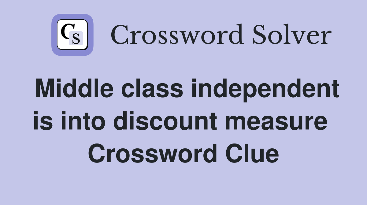 Middle class independent is into discount measure  Crossword Clue