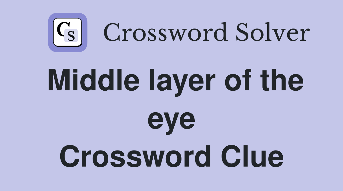 Middle layer of the eye Crossword Clue