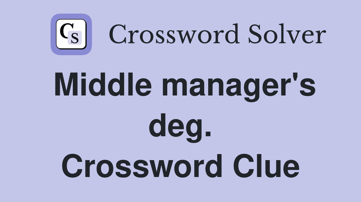 Middle manager's deg. Crossword Clue