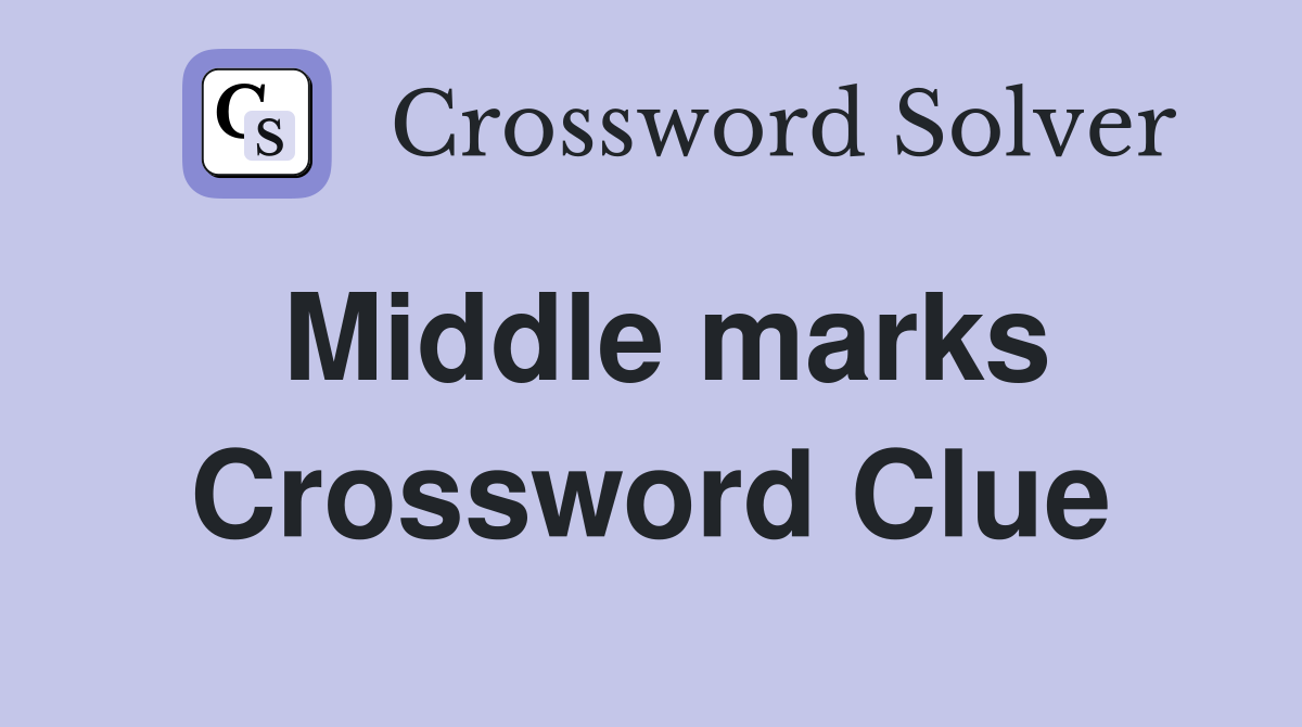Middle marks Crossword Clue