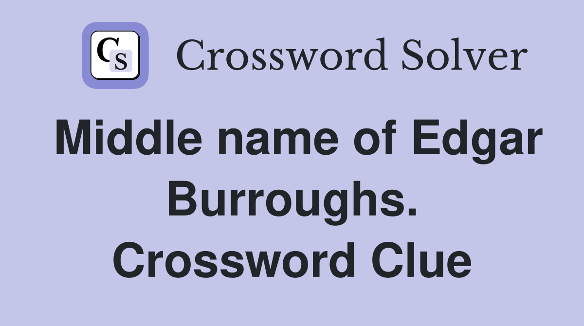 Middle name of Edgar Burroughs. Crossword Clue