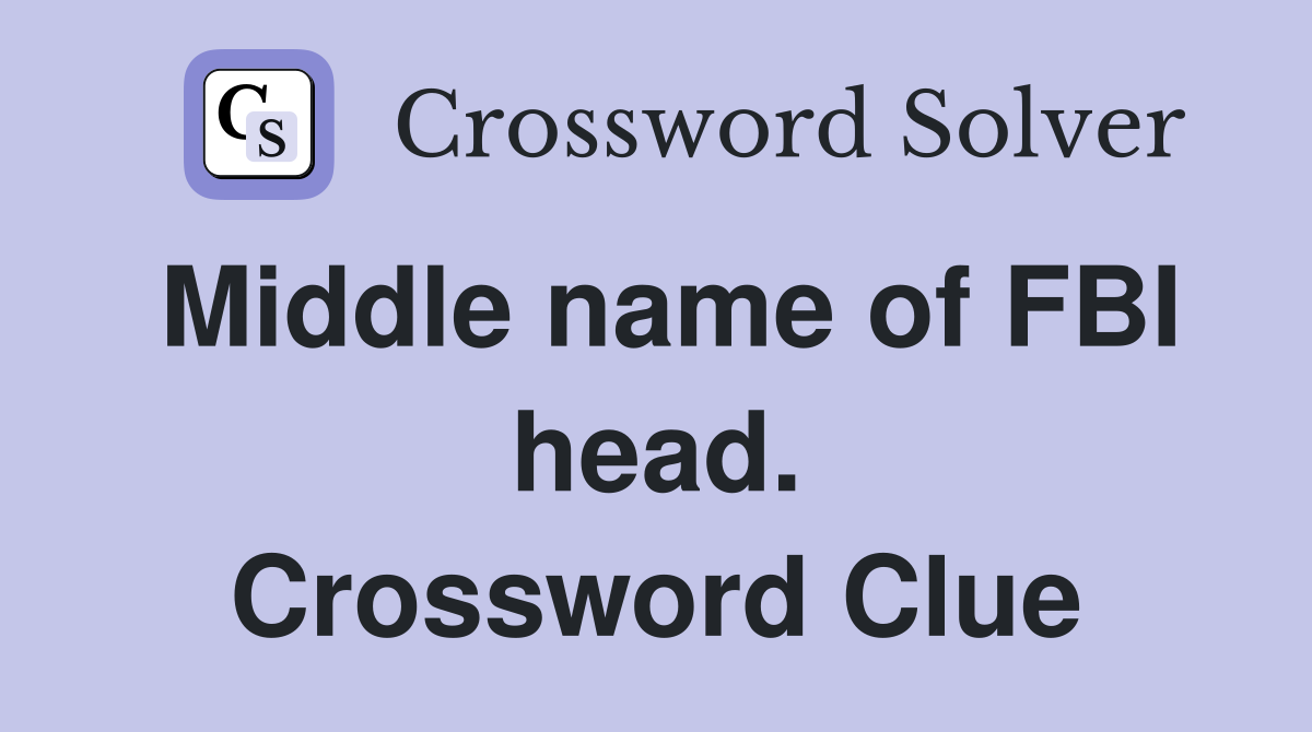 Middle name of FBI head. Crossword Clue