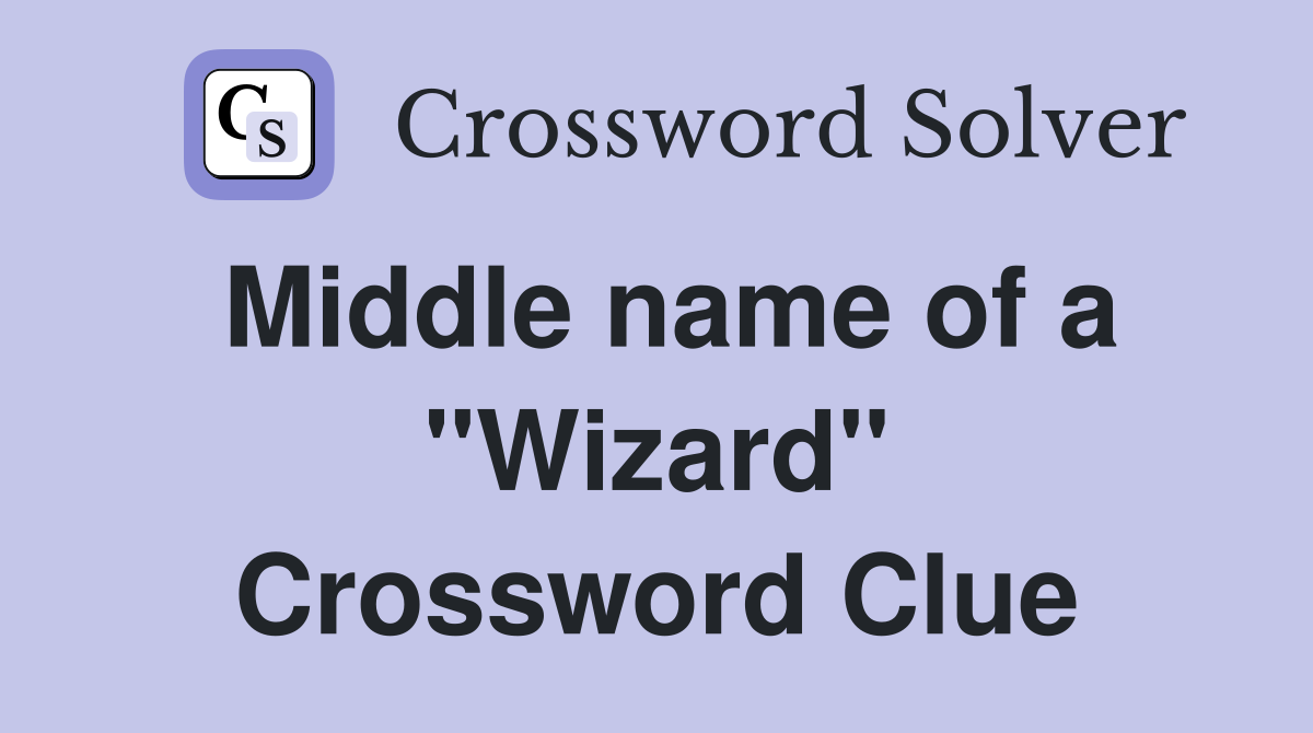 Middle name of a "Wizard" Crossword Clue