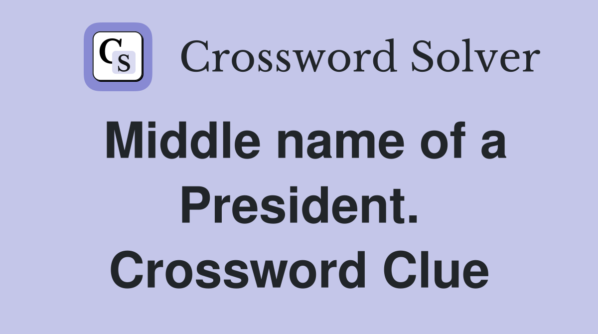 Middle name of a President. Crossword Clue