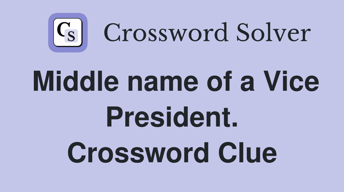 Middle name of a Vice President. Crossword Clue
