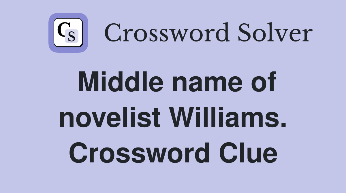 Middle name of novelist Williams. Crossword Clue