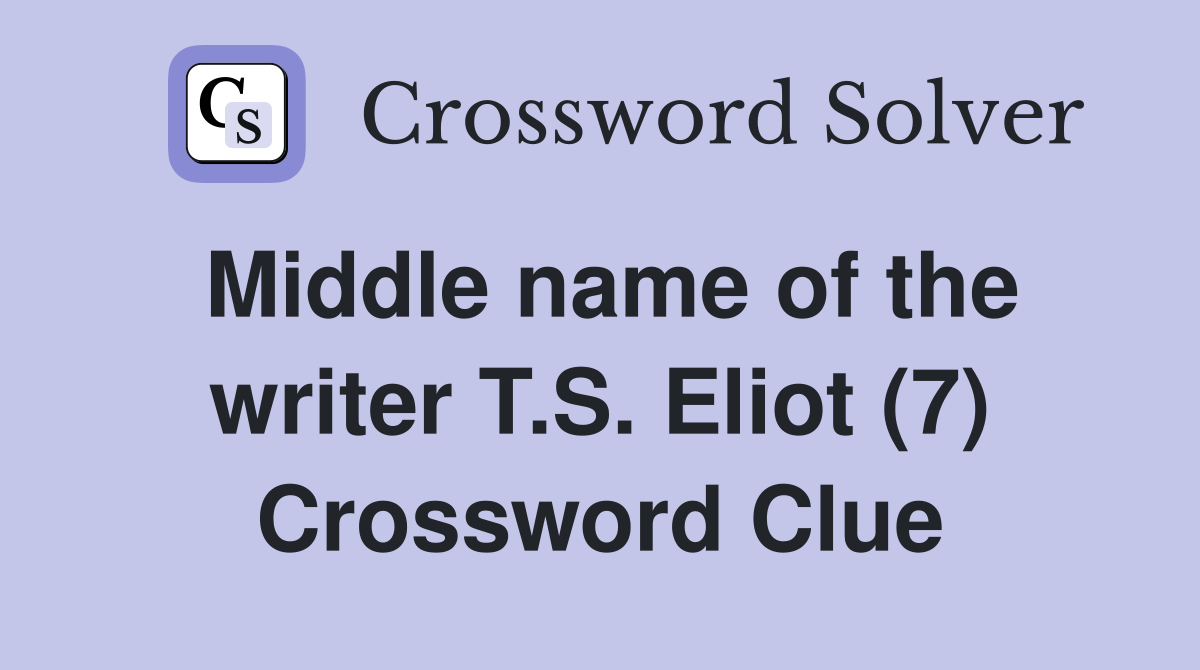 Middle name of the writer T.S. Eliot (7) Crossword Clue