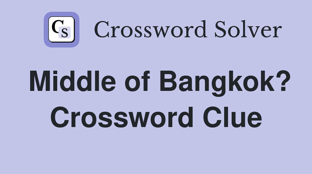 Middle of Bangkok? Crossword Clue