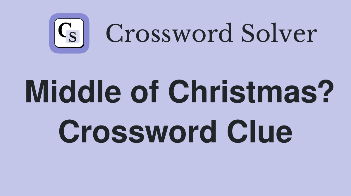 Middle of Christmas? Crossword Clue