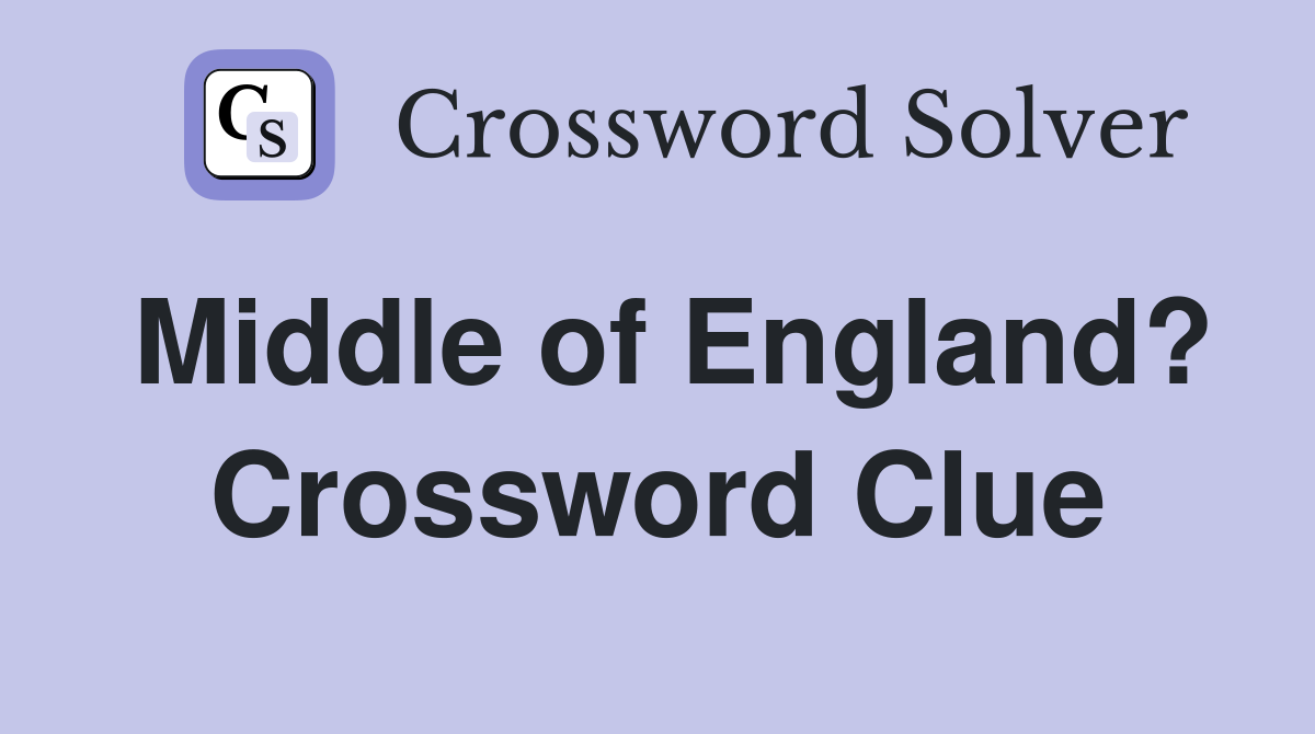 Middle of England? Crossword Clue