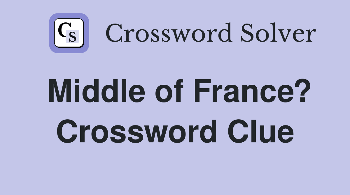 Middle of France? Crossword Clue