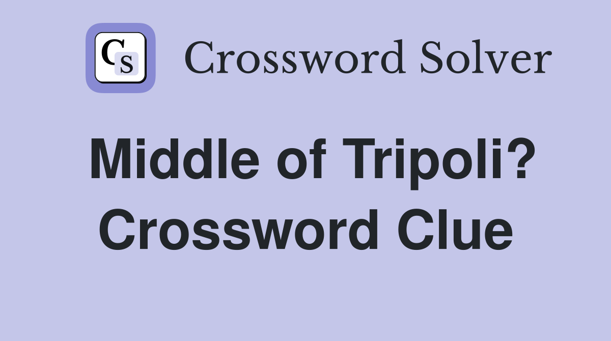 Middle of Tripoli? Crossword Clue