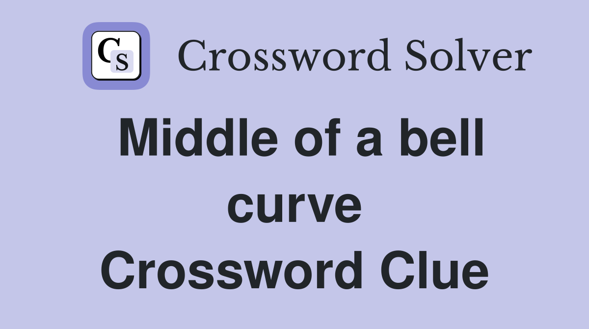 Middle of a bell curve Crossword Clue
