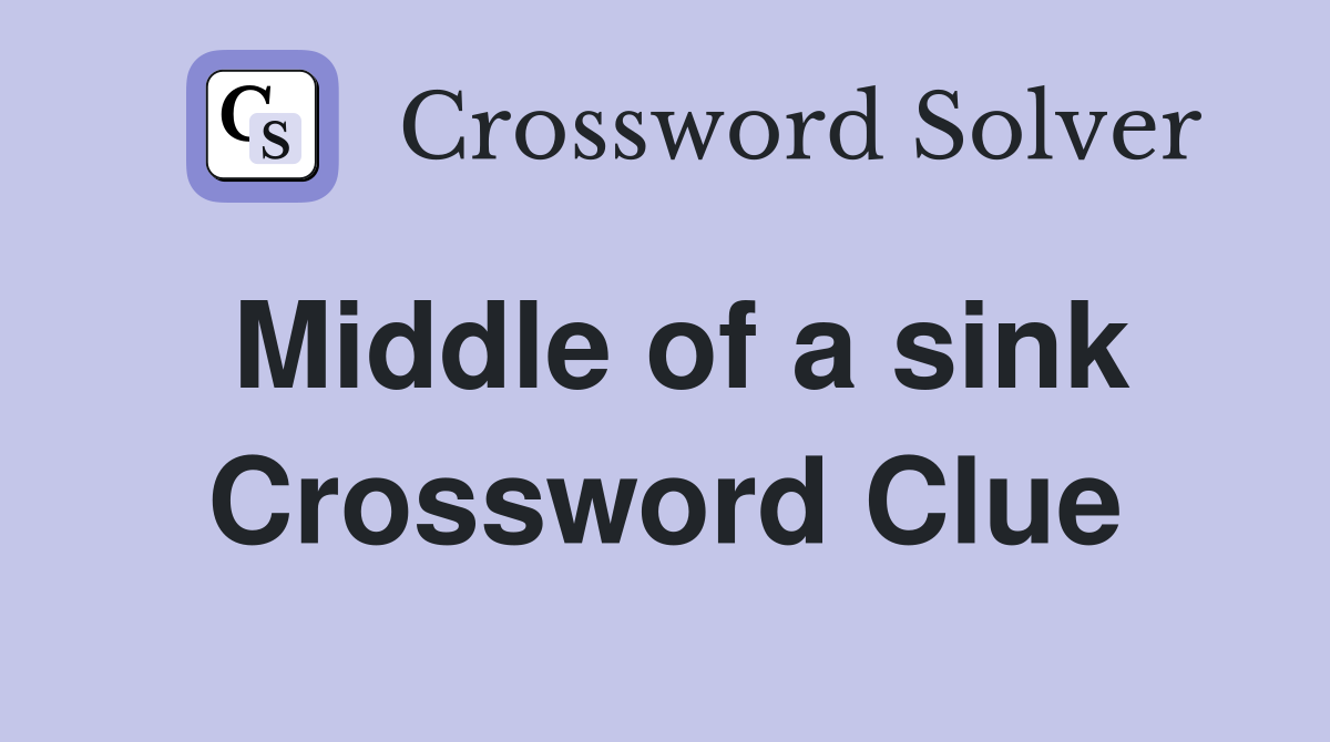 Middle of a sink Crossword Clue
