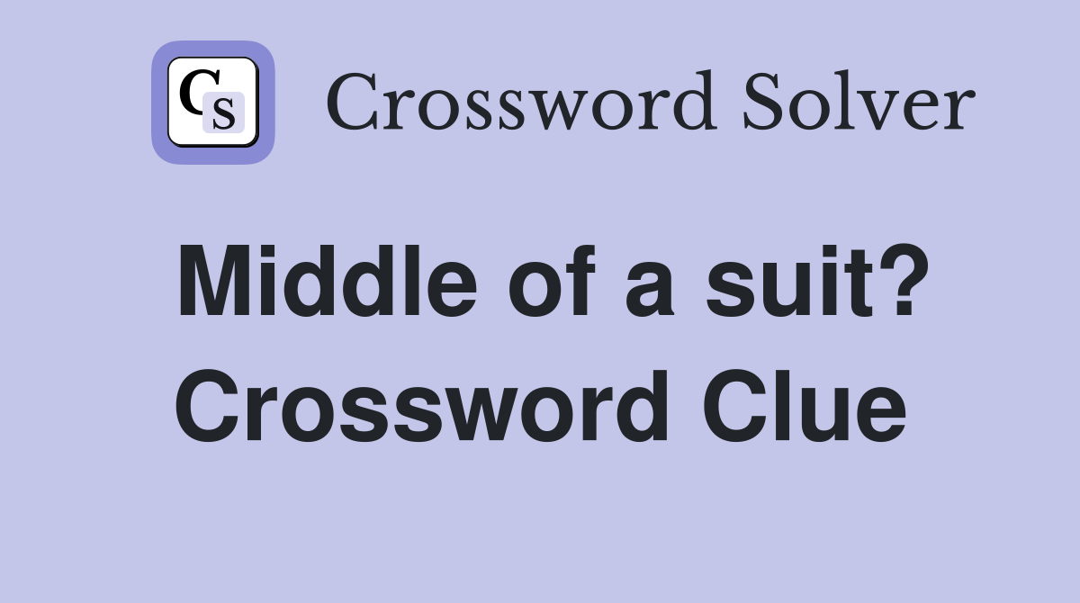 Middle of a suit? Crossword Clue
