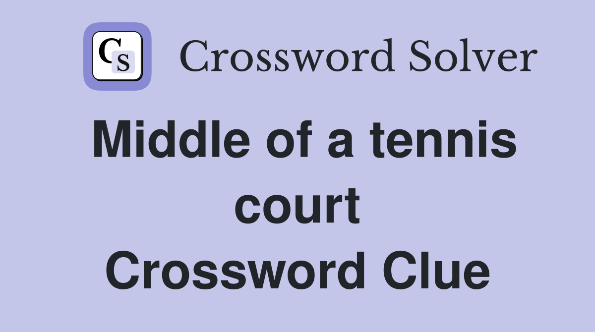 Middle of a tennis court Crossword Clue