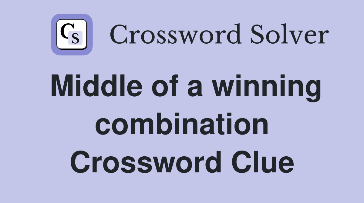 Middle of a winning combination Crossword Clue