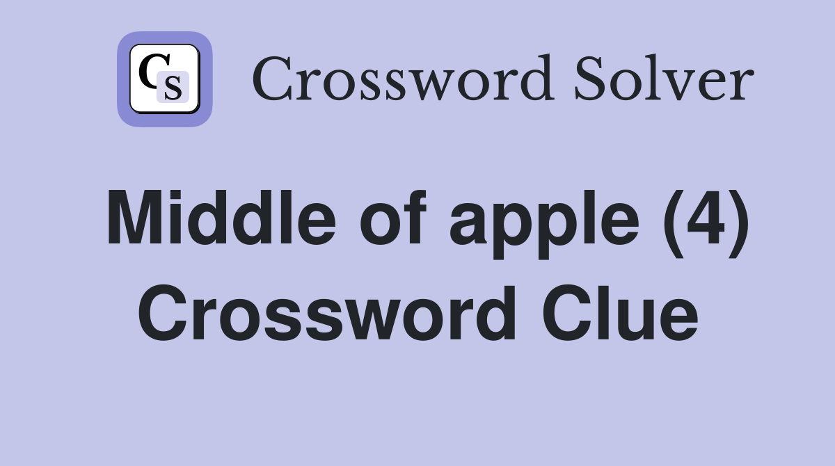 Middle of apple (4) Crossword Clue