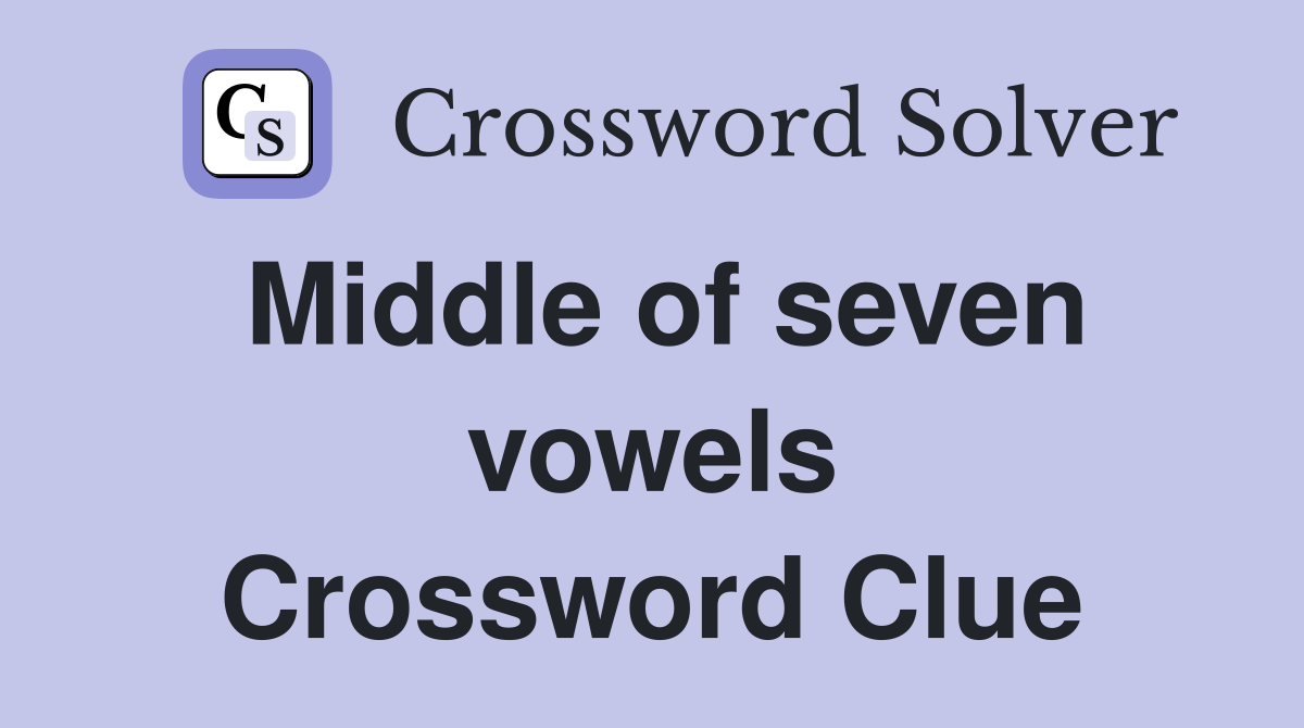 Middle of seven vowels Crossword Clue