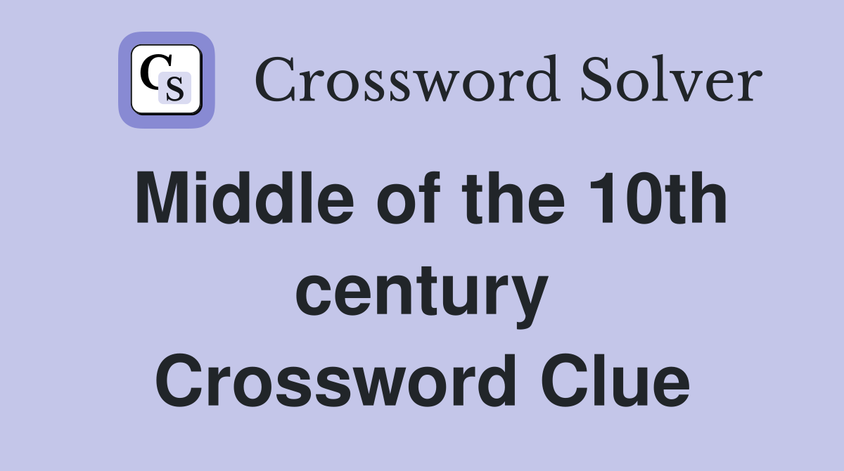 Middle of the 10th century Crossword Clue