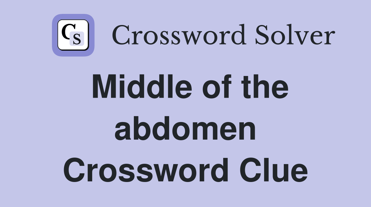 Middle of the abdomen Crossword Clue