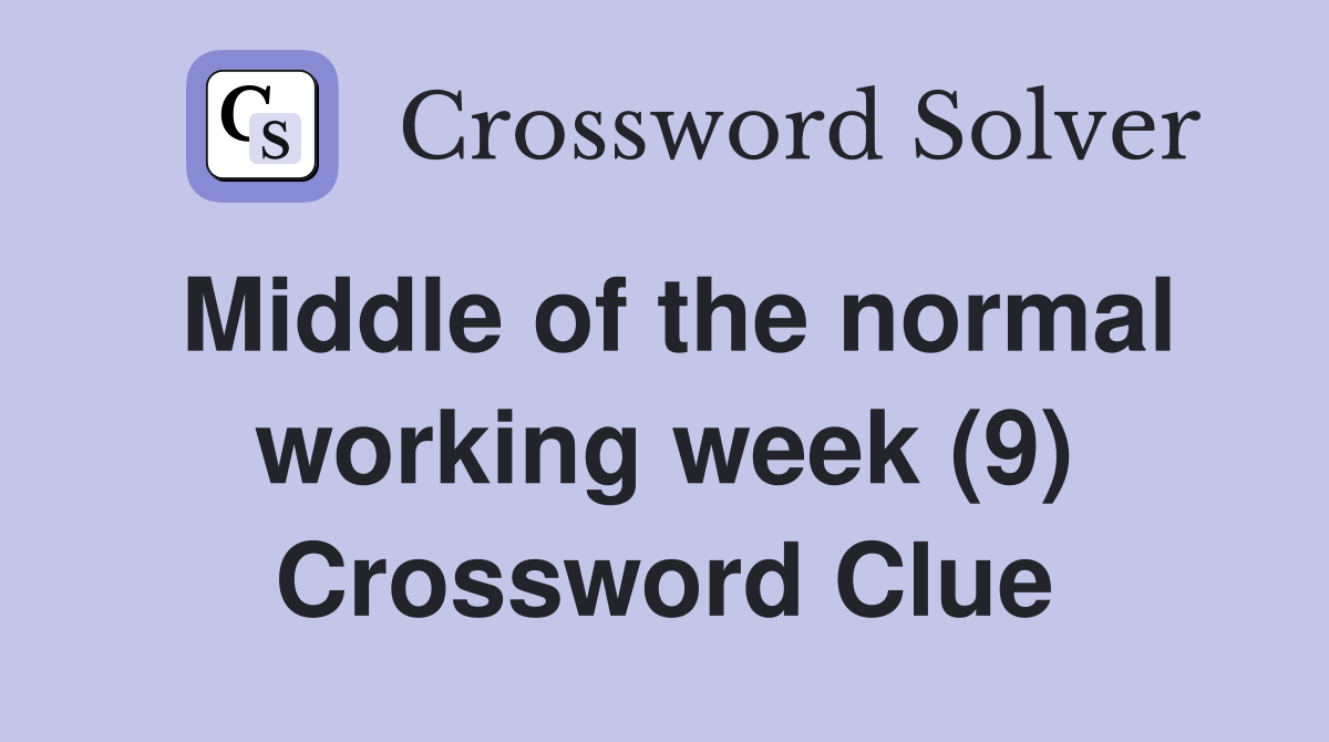 Middle of the normal working week (9) Crossword Clue