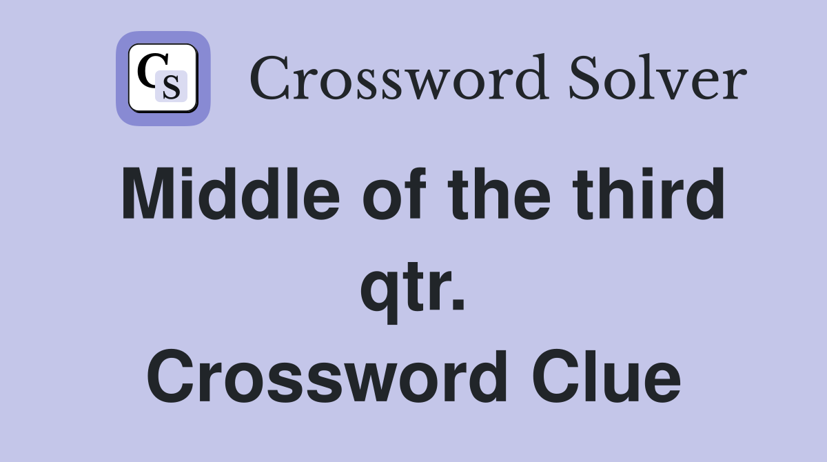 Middle of the third qtr. Crossword Clue
