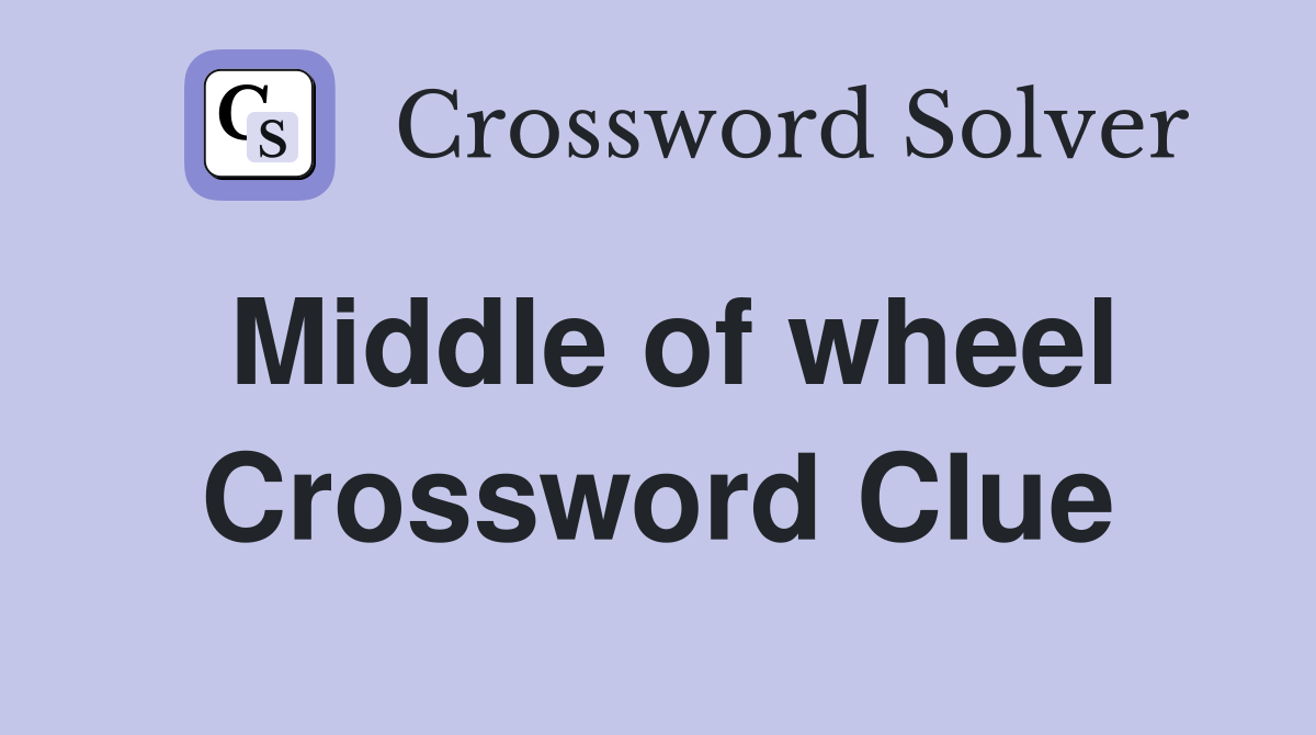Middle of wheel Crossword Clue