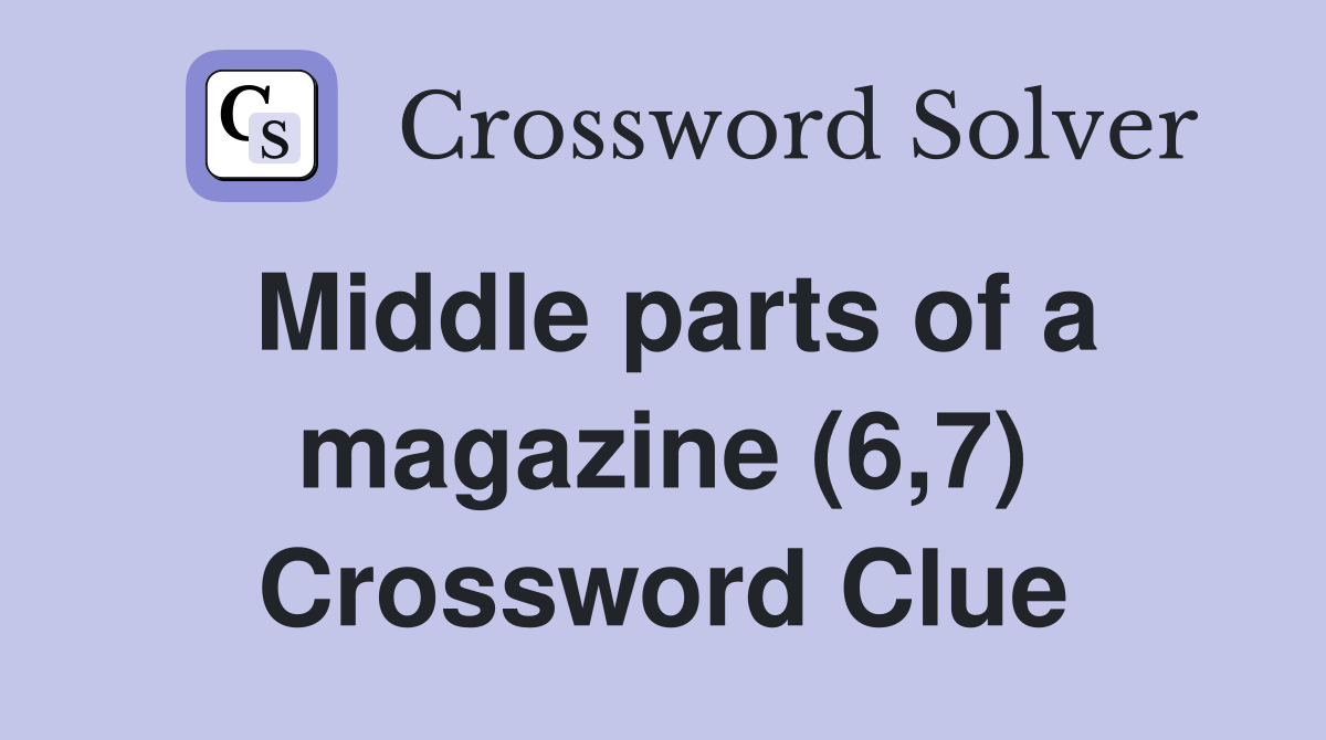 Middle parts of a magazine (6,7) Crossword Clue