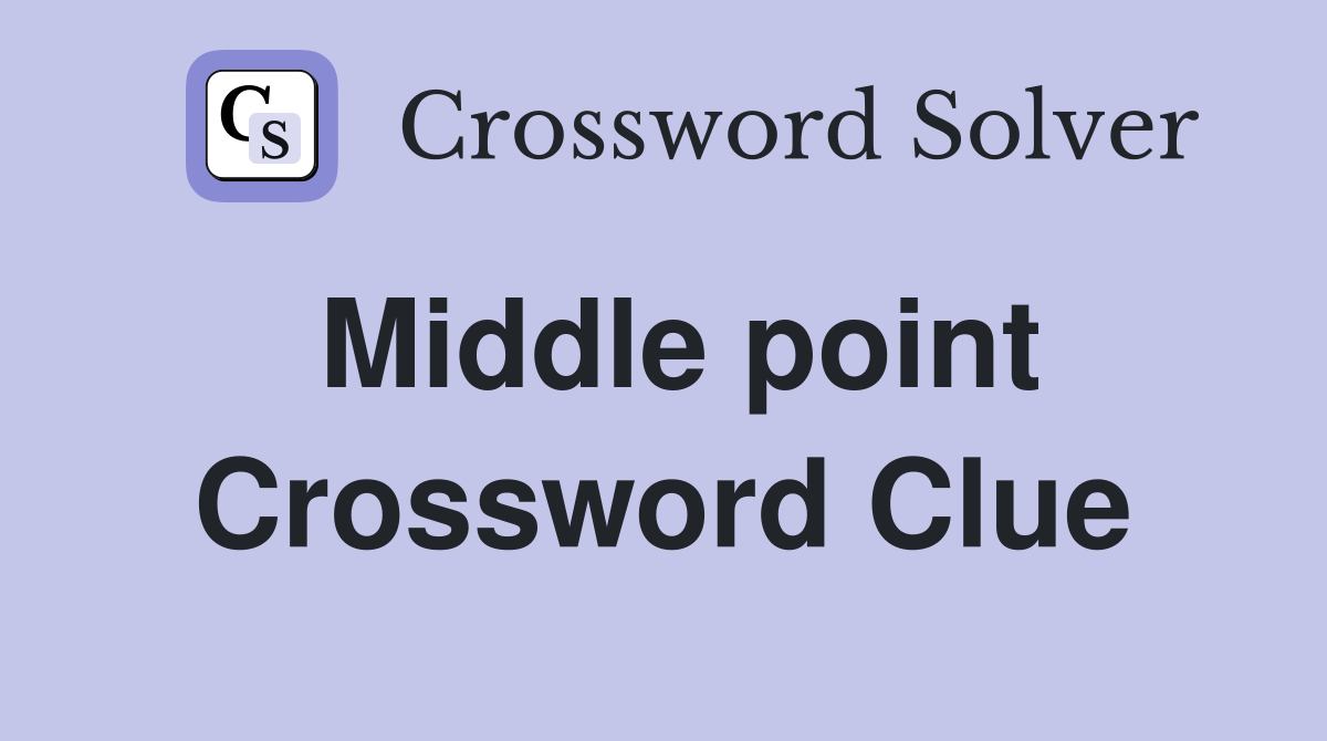 Middle point Crossword Clue