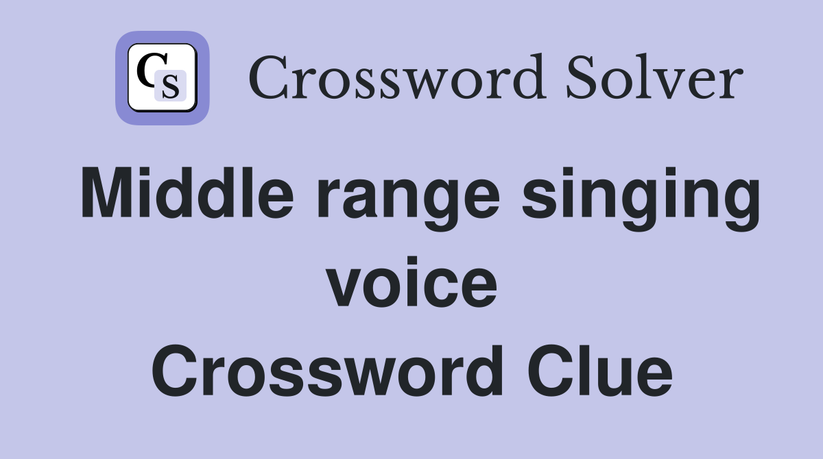 Middle range singing voice Crossword Clue
