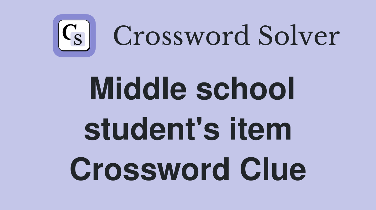 Middle school student's item Crossword Clue