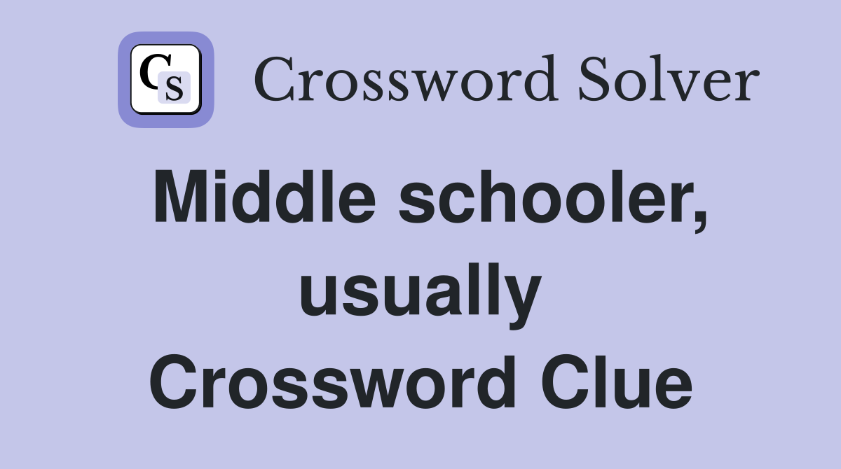Middle schooler, usually Crossword Clue