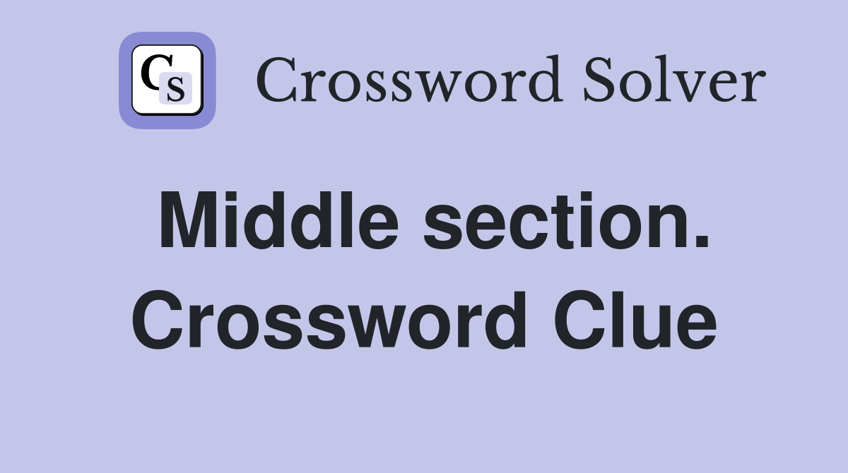 Middle section. Crossword Clue