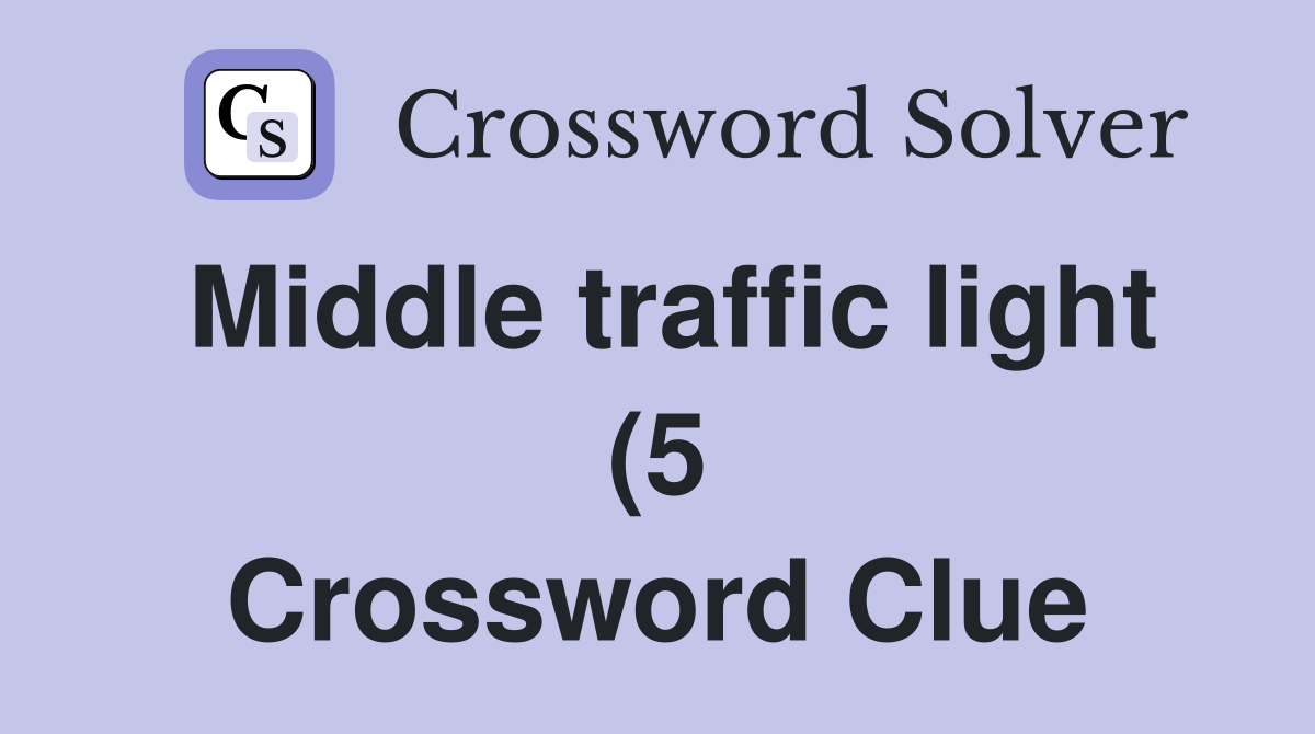 Middle traffic light (5) Crossword Clue Answers Crossword Solver Middle traffic light (5) Crossword Clue Answers Crossword Solver