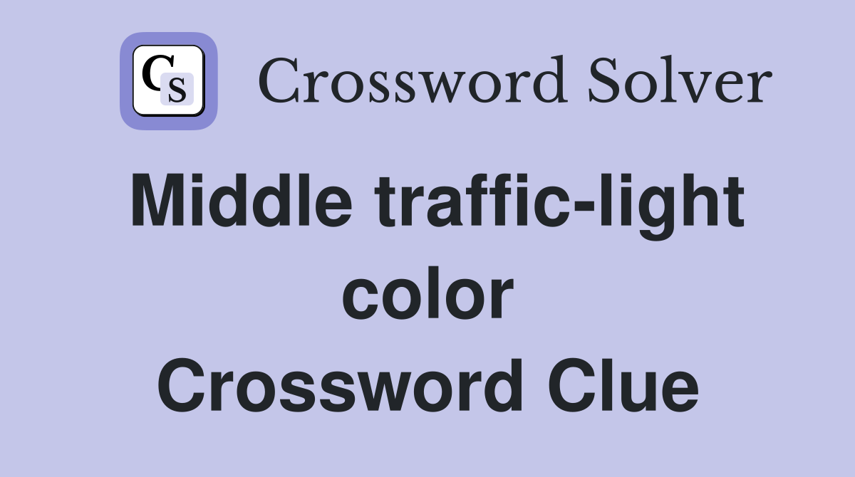Middle traffic-light color Crossword Clue