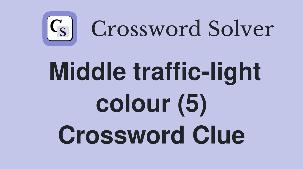 Middle traffic-light colour (5) Crossword Clue