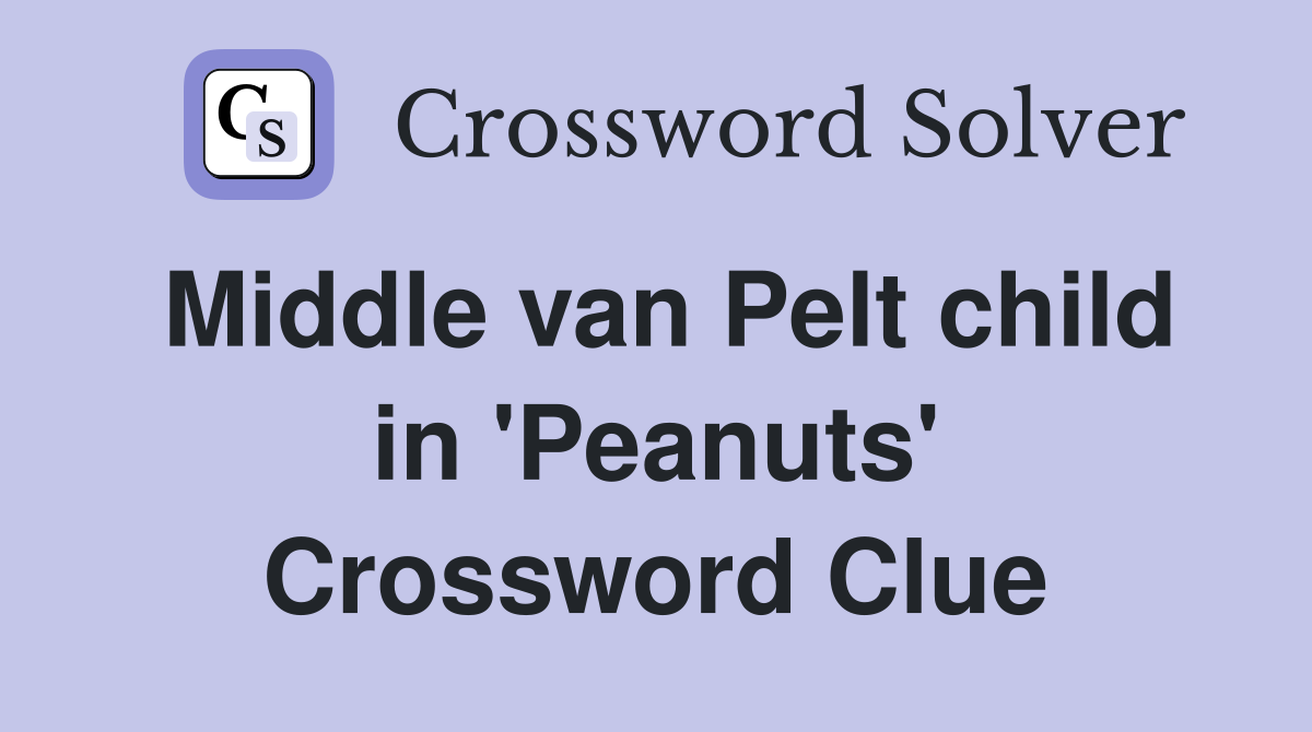 Middle van Pelt child in 'Peanuts' Crossword Clue