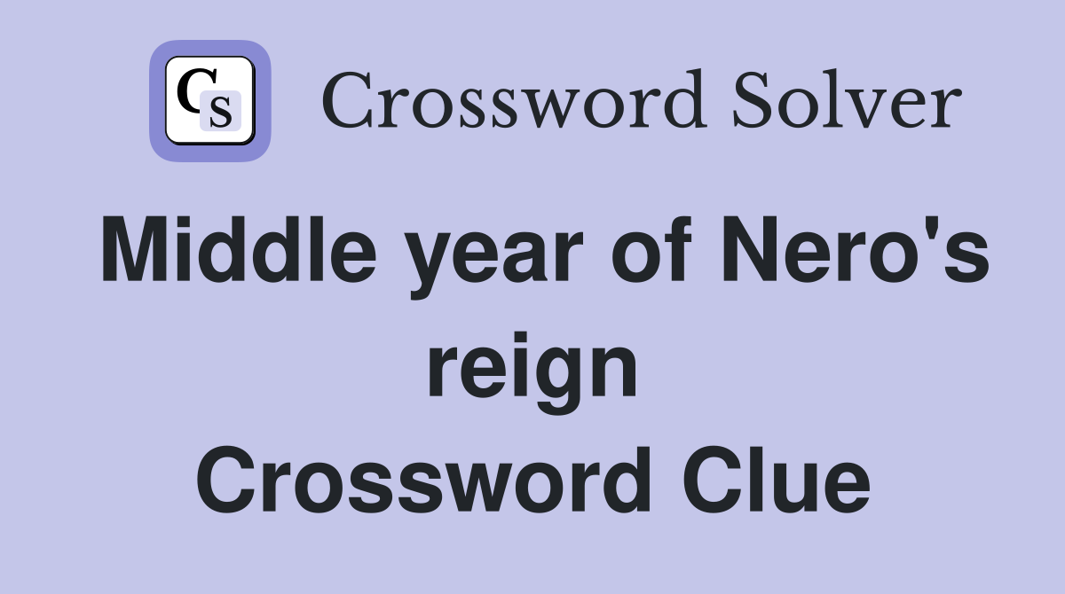 Middle year of Nero's reign Crossword Clue