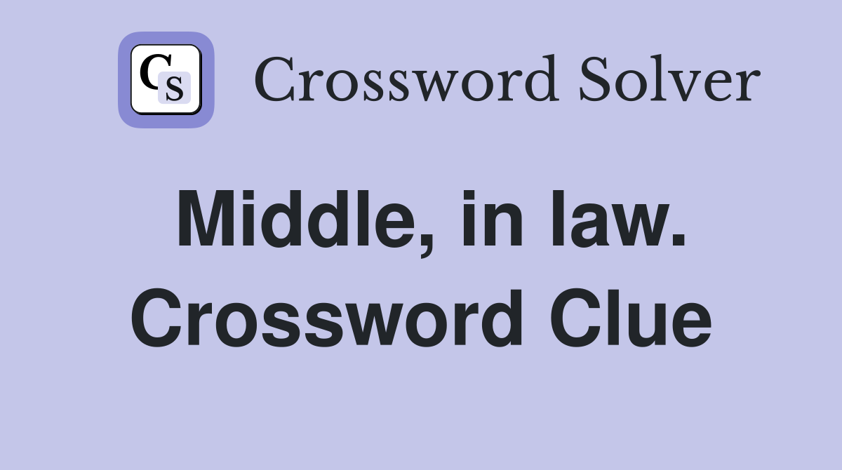 Middle, in law. Crossword Clue