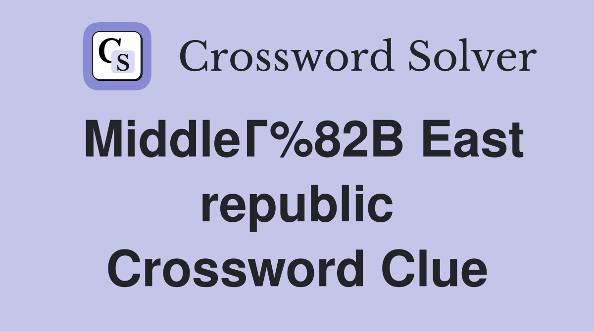 MiddleГ%82В East republic Crossword Clue