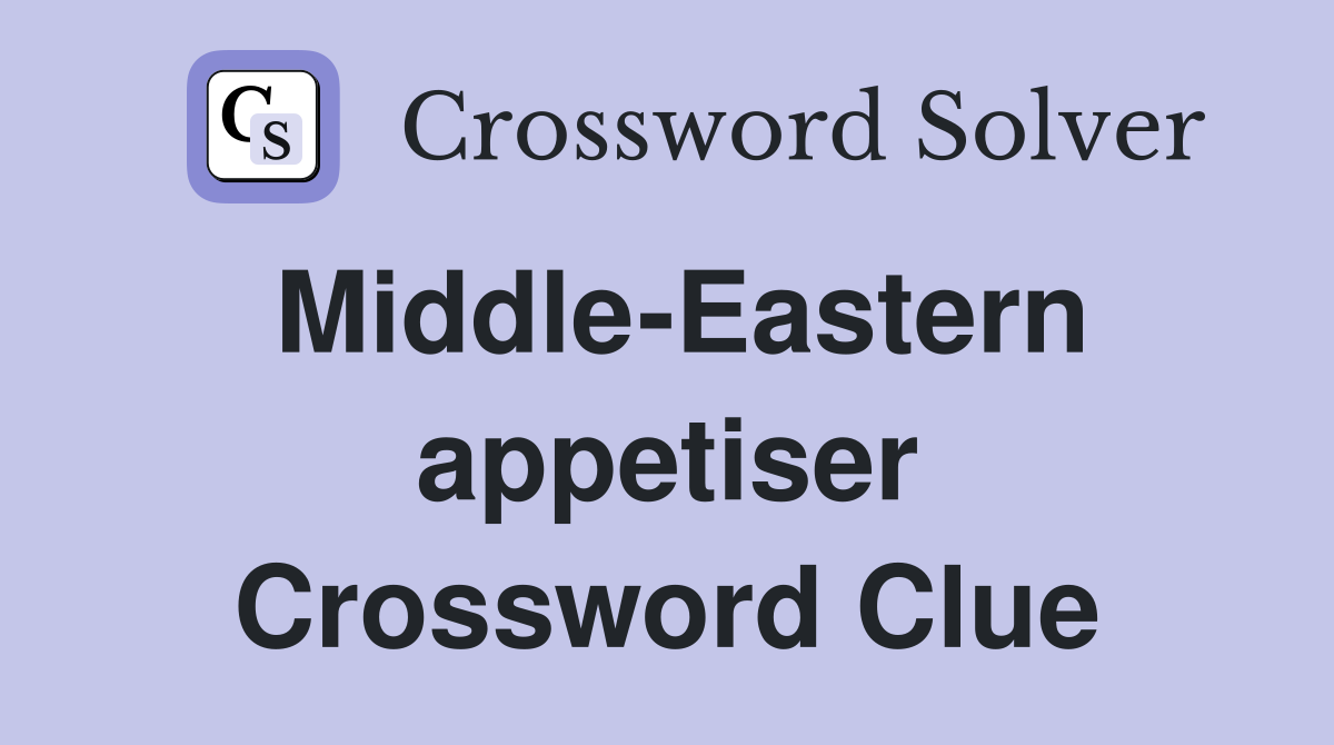 Middle-Eastern appetiser Crossword Clue